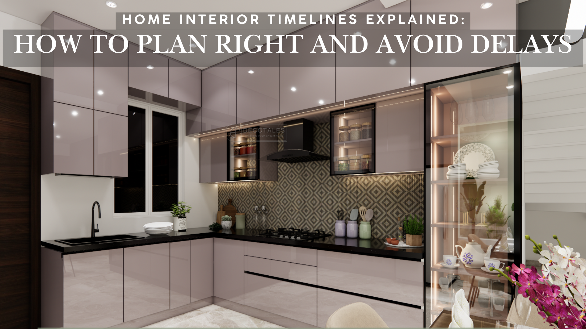 How to Plan Home Interiors for On-Time Delivery: A Complete Homeowner’s Guide